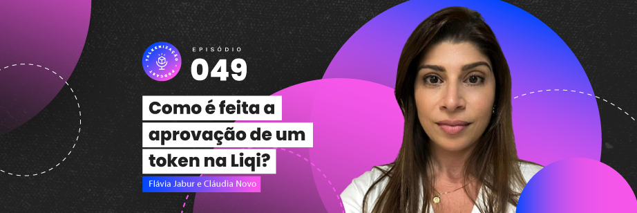 Como é feita a aprovação de um token na Liqi com Cláudia Novo Antunes head de novos negócios da Liqi - Talkenização o podcast da Liqi